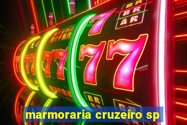 marmoraria cruzeiro sp